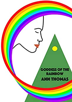 Goddess of the Rainbow by Ann Thomas
