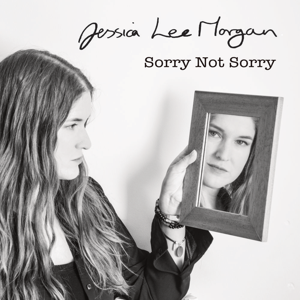 Jessica Lee Morgan - Sorry Not Sorry